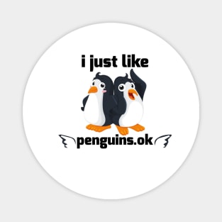 I Just Like Penguin Ok Magnet